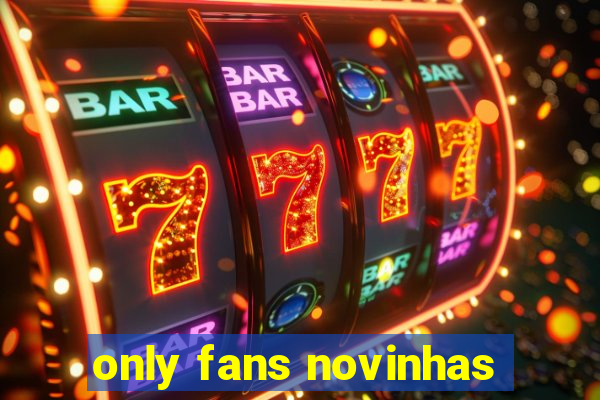 only fans novinhas